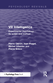 Experimental Psychology Its Scope and Method: Volume VII (Psychology Revivals) (Intelligence) - 9781848724648 by Pierre Oléron, Jean Piaget, Bärbel Inhelder, Pierre Gréco, 9781848724648