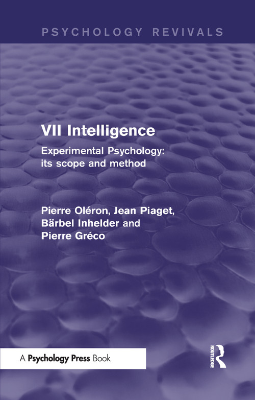 Experimental Psychology Its Scope and Method: Volume VII (Psychology Revivals) (Intelligence) - 9781848724648 by Pierre Oléron, Jean Piaget, Bärbel Inhelder, Pierre Gréco, 9781848724648