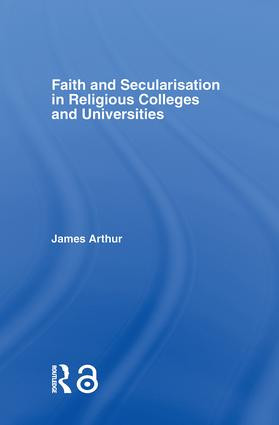 Faith and Secularisation in Religious Colleges and Universities - 9781138866881 by James Arthur, 9781138866881