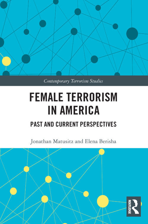 Female Terrorism in America (Past and Current Perspectives) - 9780367506674 by Jonathan Matusitz, Elena Berisha, 9780367506674