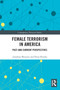 Female Terrorism in America (Past and Current Perspectives) - 9780367506674 by Jonathan Matusitz, Elena Berisha, 9780367506674