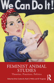 Feminist Animal Studies (Theories, Practices, Politics) by Erika Cudworth, Ruth E. McKie, Di Turgoose, 9781032120065