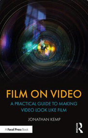 Film on Video (A Practical Guide to Making Video Look like Film) - 9781138603806 by Jonathan Kemp, 9781138603806