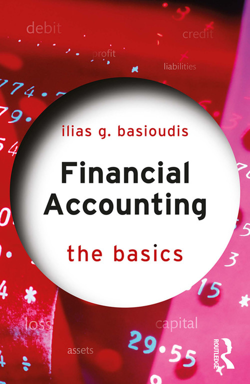 Financial Accounting (The Basics) - 9781138605510 by Ilias Basioudis, 9781138605510