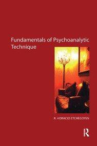 The Fundamentals of Psychoanalytic Technique - 9781855754553 by R. Horacio Etchegoyen, 9781855754553