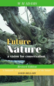 Future Nature (A Vision for Conservation) - 9781853839986 by W.M. Adams, 9781853839986