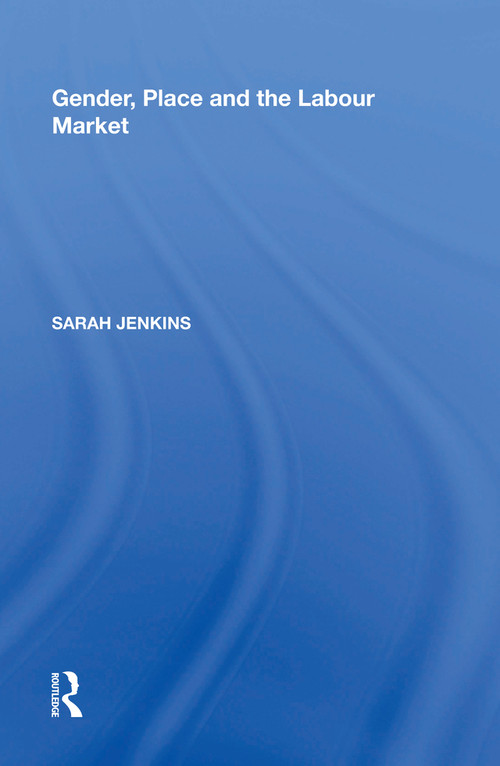 Gender, Place and the Labour Market - 9781138619746 by Sarah Jenkins, 9781138619746