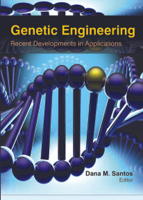 Genetic Engineering (Recent Developments in Applications) - 9781774632208 by Dana M. Santos, 9781774632208