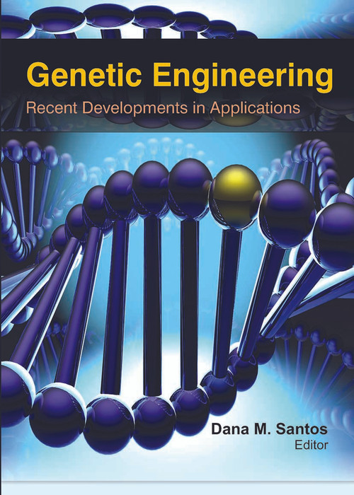 Genetic Engineering (Recent Developments in Applications) - 9781774632208 by Dana M. Santos, 9781774632208