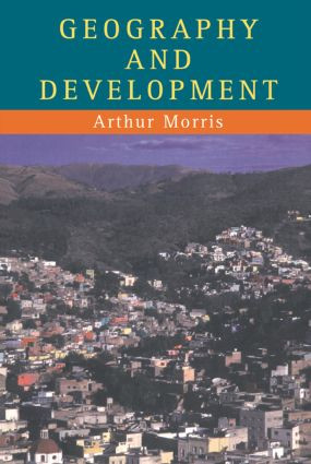 Geography And Development by Arthur Morris, 9781857280814