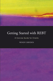 Getting Started with REBT (A Concise Guide for Clients) - 9781583919392 by Windy Dryden, 9781583919392