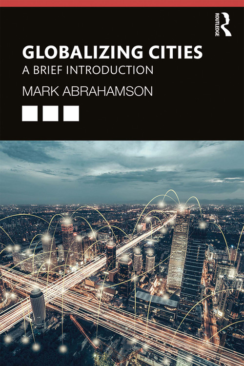 Globalizing Cities (A Brief Introduction) - 9781138743953 by Mark Abrahamson, 9781138743953