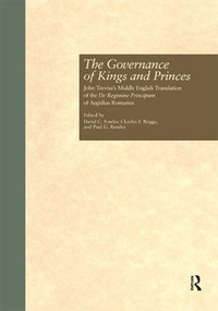 The Governance of Kings and Princes (John Trevisa's Middle English Translation of the De Regimine Principum of Aegidius Romanus) - 9781138975361 by David C. Fowler, Charles F. Briggs, Paul G. Remley, 9781138975361