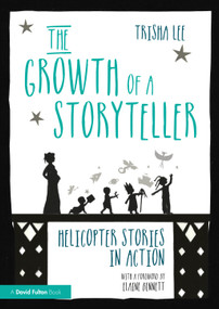 The Growth of a Storyteller (Helicopter Stories in Action) by Trisha Lee, 9780367751913