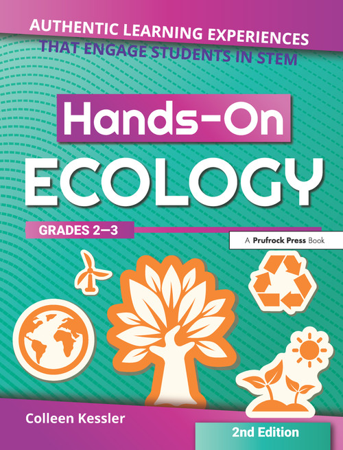 Hands-On Ecology (Authentic Learning Experiences That Engage Students in STEM (Grades 2-3)) by Colleen Kessler, 9781618218537