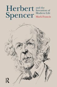 Herbert Spencer and the Invention of Modern Life - 9781844656783 by Mark Francis, 9781844656783