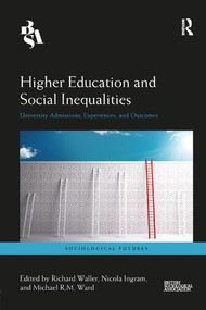 Higher Education and Social Inequalities (University Admissions, Experiences, and Outcomes) - 9781138351998 by Richard Waller, Nicola Ingram, Michael Ward, 9781138351998