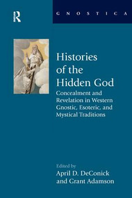 Histories of the Hidden God (Concealment and Revelation in Western Gnostic, Esoteric, and Mystical Traditions) - 9781138664302 by April D DeConick, Grant Adamson, 9781138664302