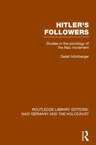 Hitler's Followers (RLE Nazi Germany & Holocaust) (Studies in the Sociology of the Nazi Movement) - 9781138804326 by Detlef Muhlberger, 9781138804326