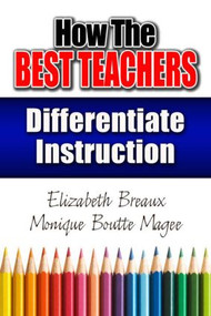 How the Best Teachers Differentiate Instruction - 9781596671409 by Monique Magee, Elizabeth Breaux, 9781596671409