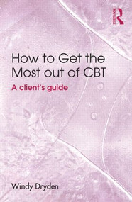 How to Get the Most Out of CBT (A client's guide) - 9781138804036 by Windy Dryden, 9781138804036