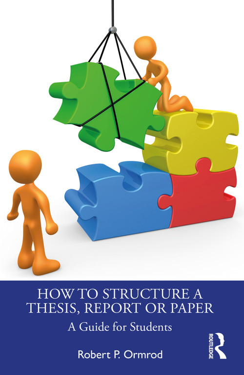 How to Structure a Thesis, Report or Paper (A Guide for Students) by Robert P. Ormrod, 9781032369464