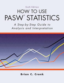 How to Use Pasw Statistics (A Step-By-Step Guide to Analysis and Interpretation) by Brian. C. Cronk, Brian C. Cronk, 9781884585920