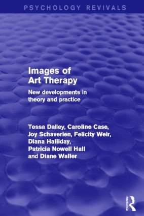 Images of Art Therapy (New Developments in Theory and Practice) - 9780415870566 by Tessa Dalley, Caroline Case, Joy Schaverien, Felicity Weir, Diana Halliday, Patsy Nowell Hall, Diane Waller, 9780415870566