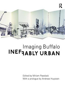 Ineffably Urban: Imaging Buffalo - 9781138271920 by Miriam Paeslack, 9781138271920
