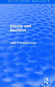 Inquiry and Decision (Routledge Revivals) by John O'Shaughnessy, 9781138813779