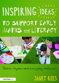 Inspiring Ideas to Support Early Maths and Literacy (Stories, rhymes and everyday materials) by Janet Rees, 9781138824485