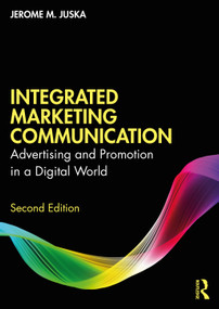 Integrated Marketing Communication (Advertising and Promotion in a Digital World) by Jerome M. Juska, 9780367436230