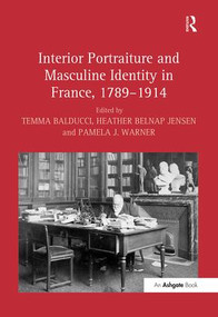 Interior Portraiture and Masculine Identity in France, 1789-1914 - 9781138254244 by HeatherBelnap Jensen, 9781138254244