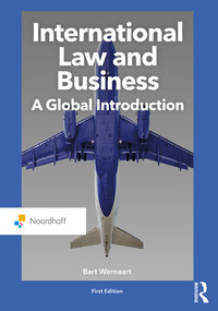 International Law and Business (A Global Introduction) by Bart Wernaart, 9789001871574