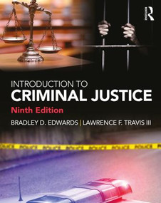 Introduction to Criminal Justice by Bradley D. Edwards, Lawrence F. Travis III, 9781138386723