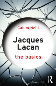 Jacques Lacan (The Basics) by Calum Neill, 9781138656239