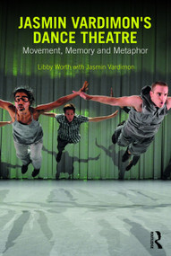 Jasmin Vardimon's Dance Theatre (Movement, memory and metaphor) - 9780415741637 by Libby Worth, Jasmin Vardimon, 9780415741637