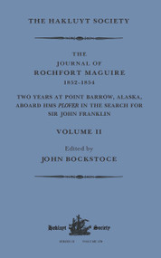 The Journal of Rochfort Maguire, 1852-1854 (Two Years at Point Barrow, Alaska, aboard HMS Plover in Search for Sir John Franklin Volume II) - 9781032320939 by John Bockstoce, 9781032320939
