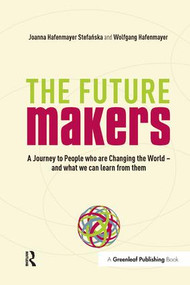 The Future Makers (A Journey to People who are Changing the World - and What We Can Learn from Them) - 9781906093853 by joanna Hafenmayer, wolfgang Hafenmayer, 9781906093853