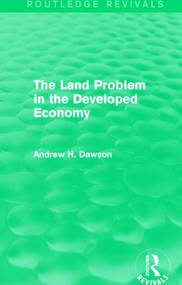 The Land Problem in the Developed Economy (Routledge Revivals) - 9781138853218 by Andrew H. Dawson, 9781138853218