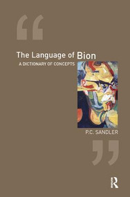 The Language of Bion (A Dictionary of Concepts) - 9781855758360 by P.C. Sandler, 9781855758360