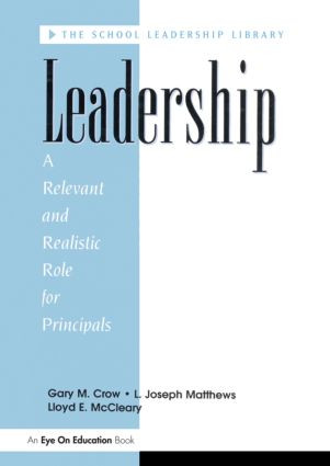 Leadership (A Relevant and Realistic Role for Principals) by Lloyd E. Mc Cleary, Gary M. Crow, L. Joseph Matthews, 9781883001247