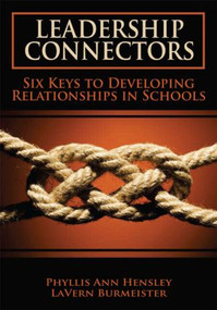 Leadership Connectors (Six Keys to Developing Relationship in Schools) - 9781596671065 by La Vern Burmeister, Phyllis Hensley, 9781596671065