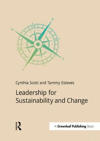 Leadership for Sustainability and Change by Cynthia Scott, Tammy Esteves, 9781909293694