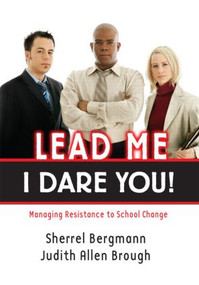 Lead Me, I Dare You! (Managing Resistance to School Change) - 9781596670440 by Sherrell Bergmann, 9781596670440