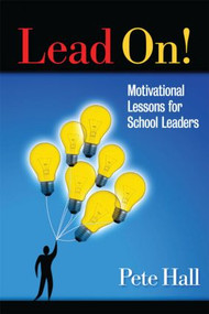 Lead On! (Motivational Lessons for School Leaders) - 9781596672017 by Pete Hall, 9781596672017