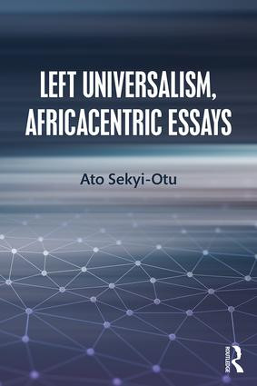 Left Universalism, Africacentric Essays - 9781138611788 by Ato Sekyi-Otu, 9781138611788