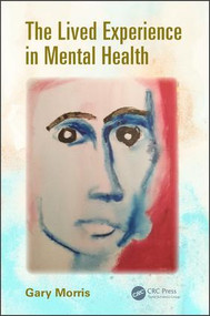 The Lived Experience in Mental Health by Gary Morris, 9781482245394