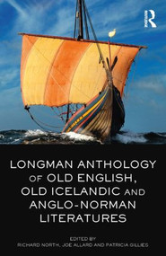 Longman Anthology of Old English, Old Icelandic, and Anglo-Norman Literatures by Richard North, Joe Allard, Patricia Gillies, 9781408247709