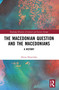 The Macedonian Question and the Macedonians (A History) - 9780367653521 by Alexis Heraclides, 9780367653521